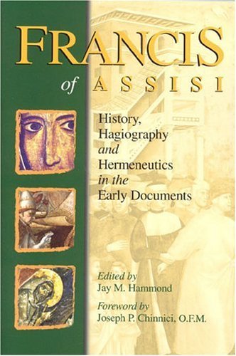 Cover of Francis of Assisi - History, Hagiography and Hermeneutics in the Early Documents