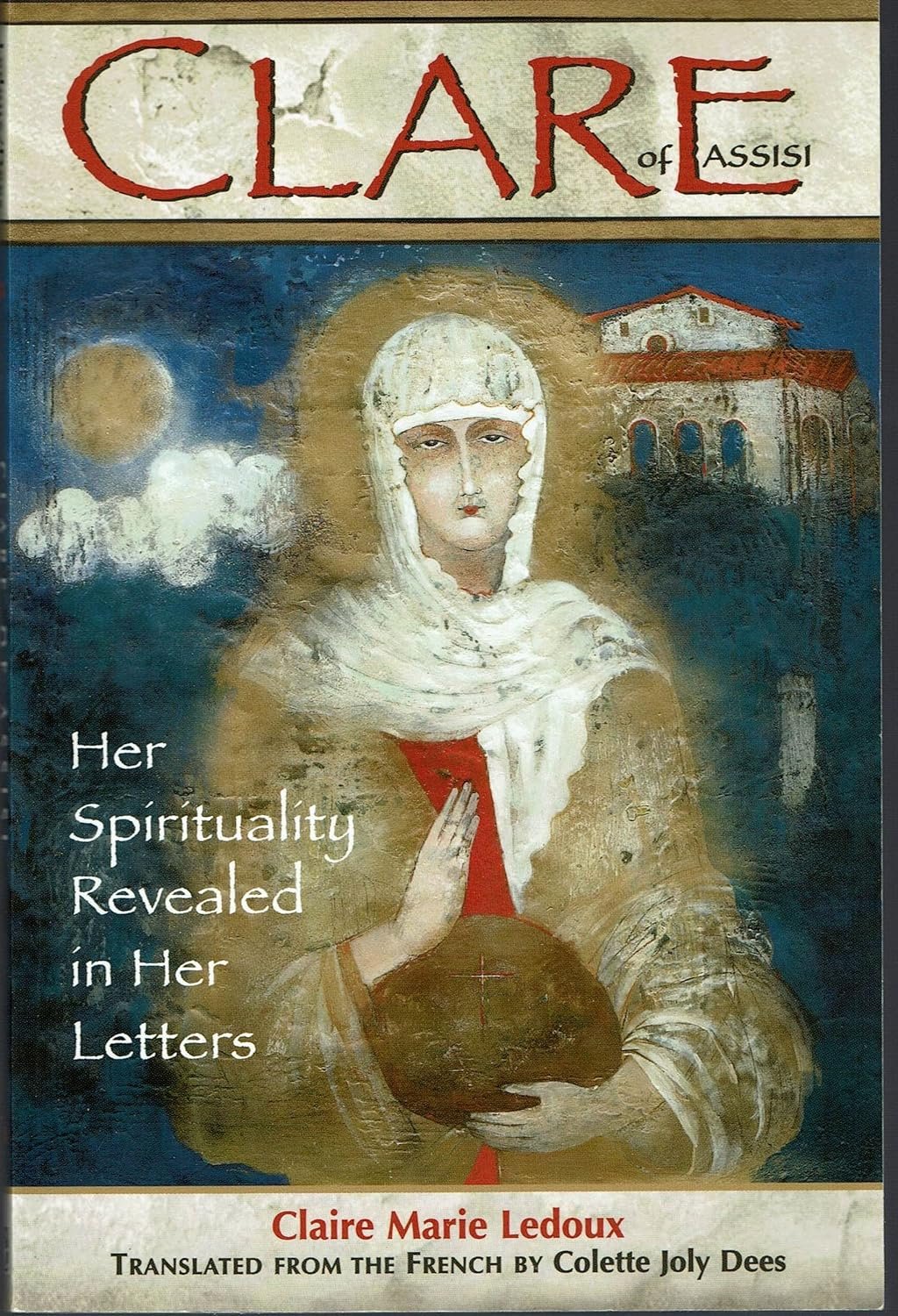 Cover of Clare of Assisi: Her Spirituality Revealed in Her Letters