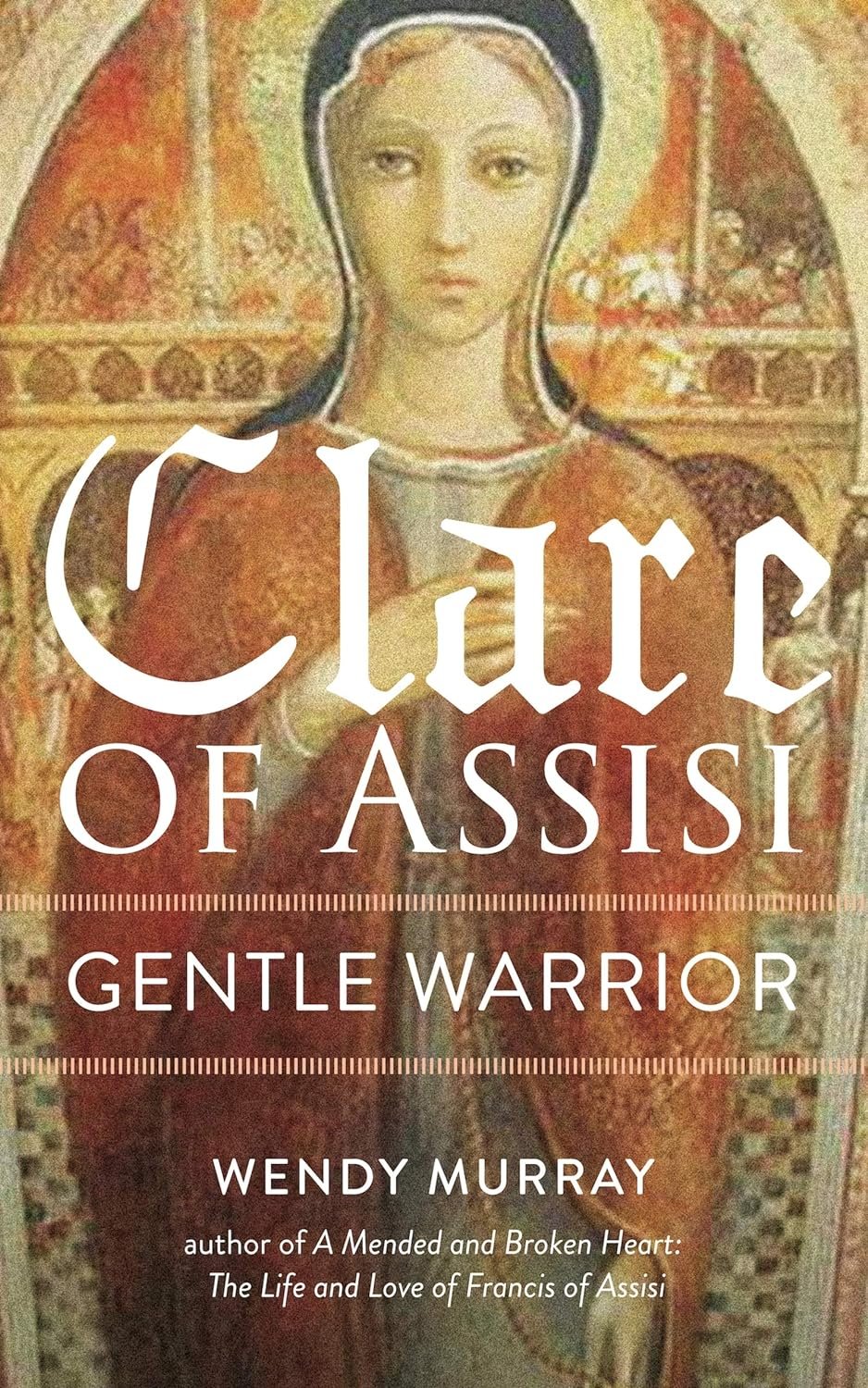 Cover of Clare of Assisi: Gentle Warrior